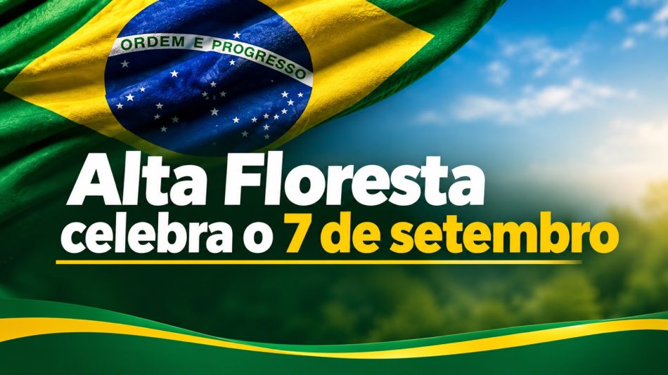 Alta Floresta celebra os 204 anos da Independência do Brasil com Ato Cívico na Praça da Cultura
